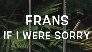 Frans - If I Were Sorry Lyrics