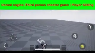 Unreal engine |Third person shooter game | Player Sliding