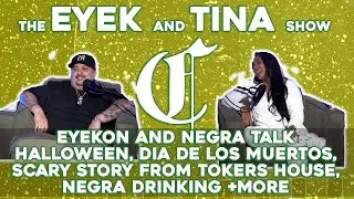 Eyek and Tina on Halloween, Dia De Los Muertos, Scary Story from Tokers House, Negra Drinking +More