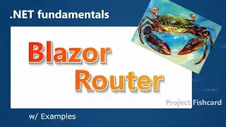 Learn Blazor Routing and Navigation by building fishcard | .NET fullstack dev - 002