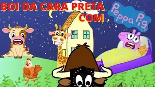 BOI DA CARA PRETA com PEPPA PIG E GEORGE 🐃 | CANÇÃO DE NINAR | NURSERY RHYMES | MÚSICA INFANTIL