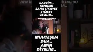 RABBİM..KENDİMİ SANA ŞİKAYET ETMEYE GELDİM....(Muhteşem Bir Dua Mutlaka Amin Diyelim)