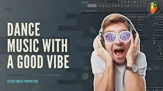 Dance music with a good vibe | FLP