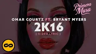 2 K 1 6 - Omar Courtz ft. Bryant Myers (Video Lyrics)