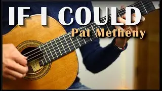 If I Could by Pat Metheny - Solo Guitar Cover | Guitar Arrangement