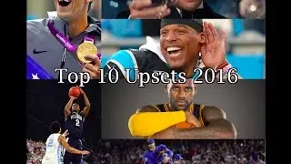 Top 10 Upsets 2016