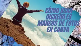 cómo usar increíbles marcos de fotos en canva para tus imágenes  en 2022