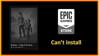 OS Unsupported on Epic | Brothers - A Tale of Two Sons
