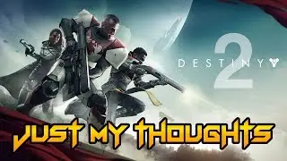 My Thoughts On Destiny 2 PC Version