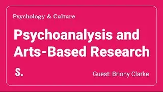 Psychoanalysis and Arts Based Research | Briony Clarke & Kevin Lu