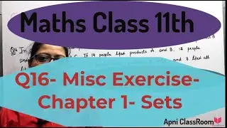 Q16) Miscellaneous Exercise Class11th Chapter 1st SETS- Maths CBSE | CBSE Maths By Poonam Garg