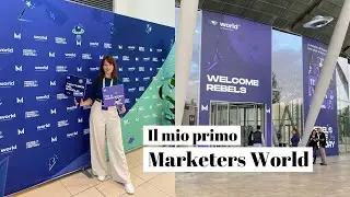La mia prima volta... al Marketers World! (esperienza, impressioni, cosa mi porto a casa)