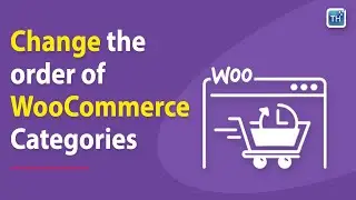 How to Change the order of WooCommerce Categories | ThemeHunk