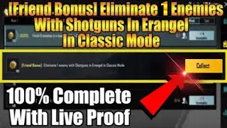 [Friend Bonus] Eliminate 1 Enemy With Shotguns In Erangel In Classic Mode
