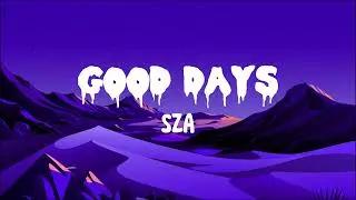 Good Days – SZA Lyrics