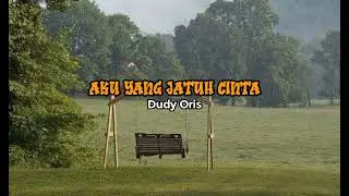 Aku Yang Jatuh Cinta - Dudy Oris