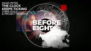 David Petre - The Clock Keeps Ticking (Chris Gold & Project 98 Remix)