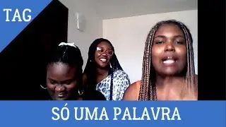 TAG | SÓ UMA PALAVRA | AS PRIMOCAS