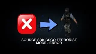Source SDK CSGO Terrorist Model Error Fix