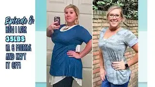 How I Lost 35lbs in 6 Months AND KEPT IT OFF!