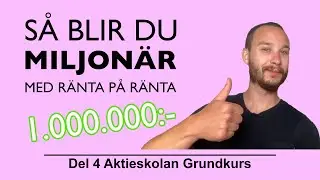 BLI RIK PÅ AKTIER MED RÄNTA PÅ RÄNTA (Del4 Aktieskolan Grundkurs)