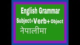 English Grammar in Nepali Subject+ Verb+ Object Pattern