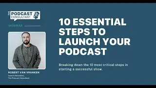 Webinar recording: 10 Essential Steps To Launch Your Podcast