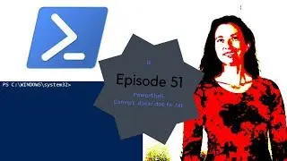 Episode 51-PowerShell to convert .docx/.doc to .txt