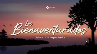 Los Bienaventurados - Salmos 1:1-3 | Rogers Peralta