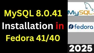 Install MySQL 8.0.41 on Fedora 41 Like a Pro! (Step-by-Step Guide) | 2025
