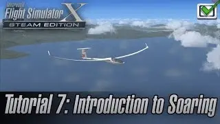 Microsoft Flight Simulator X: Steam Edition - Missions - Tutorial 7: Introduction to Soaring
