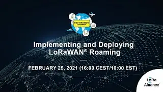 Destination LoRaWAN: Implementing and Deploying LoRaWAN Roaming