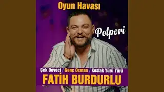Çek Deveci / Genç Osman / Kostak Yürü Yürü / Oyun Havası Potpori