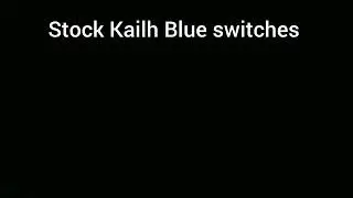 Kailh Blue switches(stock & spray lubed)