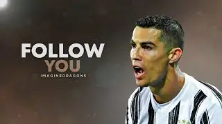 Cristiano Ronaldo 2021 ❯ Follow You - Imagine Dragons | Skills & Goals | HD