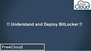 Understand and Deploy BitLocker