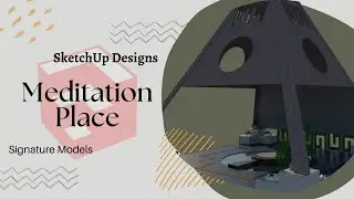 Place for Meditation | 3D Design | Sketchup 2021