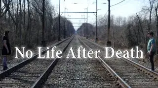 No Life After Death ----- Short Film
