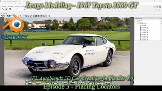 Image Modeling a 1967 Toyota 2000 GT - Episode 3 Placing Locators for use in Blender