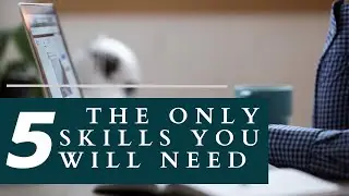 Top 5 Skills You Will Need in Your Life to be Successful - Part I