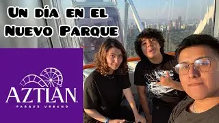 Un día visitando el nuevo PARQUE URBANO AZTLAN! Casi me desmayo en la Rueda de la Fortuna :,v