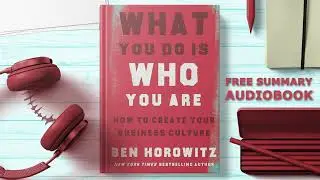#summary of What You Do Is Who You Are: How to Create Your Business Culture by Ben Horowitz