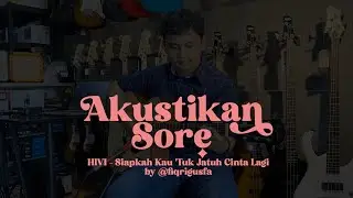 Akustikan sore | HIVI! - Siapkah Kau 'Tuk Jatuh Cinta Lagi by @fiqrigusfa
