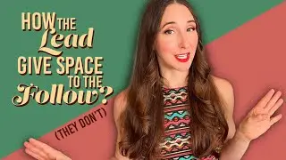 How the Lead Gives Space to the Follow? (they don't) - For Lindy Hop and Swing Dance