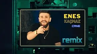 Enes Kaçmaz - Cane (Remix)