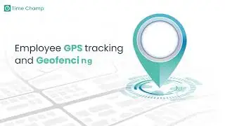 Time Champ's Employee Geofencing and GPS Tracking!