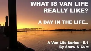 Ep, 1 - What is Van Life really like... A Day In The Life