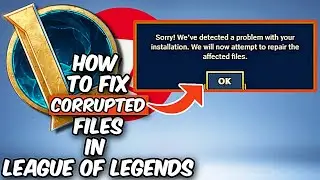 How To Fix Corrupted Files In League Of Legends (2025)