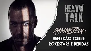RAMMSTEIN: REFLEXÃO SOBRE ROCKSTARS E BEBIDAS | Heavy Talk