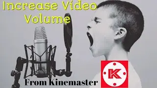 How to increase the recorded Voice or Video Volume  Kinemaster
